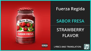 Fuerza Regida - Sabor Fresa Lyrics English Translation - Spanish And English Dual Lyrics