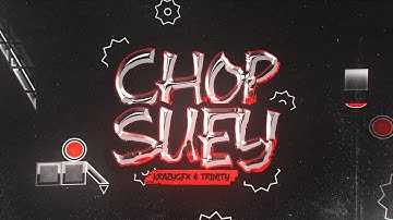 "CHOP SUEY" by KrazyGFX & @Trinity04x | Duo Layout | Geometry Dash 2.11