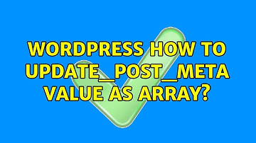 Wordpress: How to update_post_meta value as array? (2 Solutions!!)