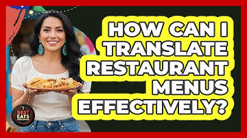 How Can I Translate Restaurant Menus Effectively?