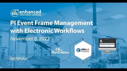 PI Event Frame Management and OpsTrakker Electronic Workflow
