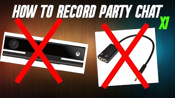 HOW TO RECORD PARTY CHAT ON XBOX ONE/NO WIRES