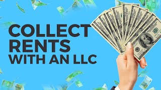How to Collect Rents with an LLC