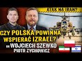 Polska zamie neutralno czy izrael zbombarduje teheran  dr wojciech szewko i piotr zychowicz