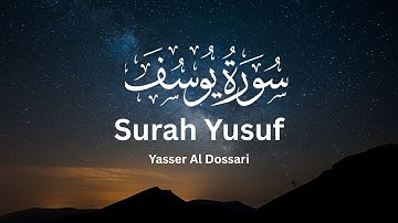 Surah Yusuf | سورة يوسف | Sheikh Yasser Al Dosari – English Translation