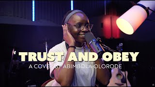 Trust and Obey | Hymn Cover by Abimbola Olorode