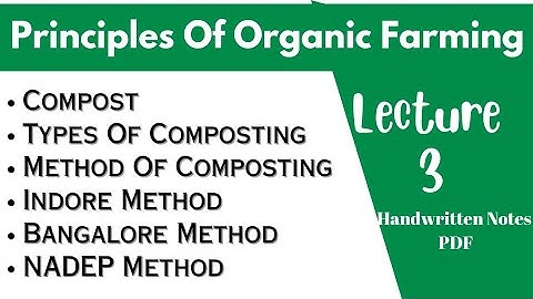 Compost and Their Types | Indore, Bangalore and NADEP Method of Composting |