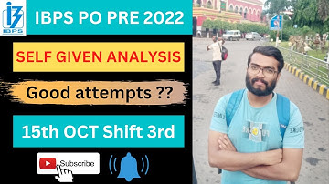 IBPS PO pre 2022 Self given analysis | 15th Oct Shift 3rd | Good attempts | #ibps #ibpspo #ibps2022