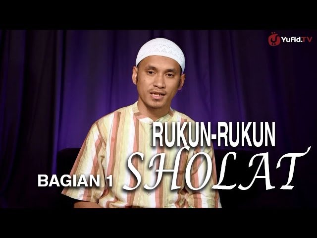 Serial Fikih Islam (24): Rukun-Rukun Sholat (Bag. 01) - Ustadz Abduh Tuasikal class=