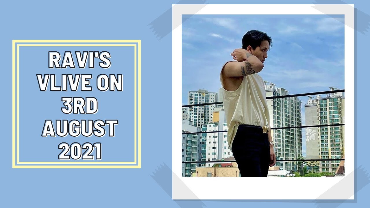 Ravi's Vlive On 03082021 I Starlight Fae