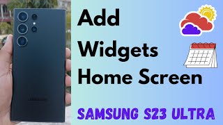 How to Add Widgets to the Home Screen in Samsung Galaxy S23 Ultra (One UI 6.0) | Remove Widgets