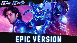 Blue Beetle - Movie Theme | EPIC VERSION