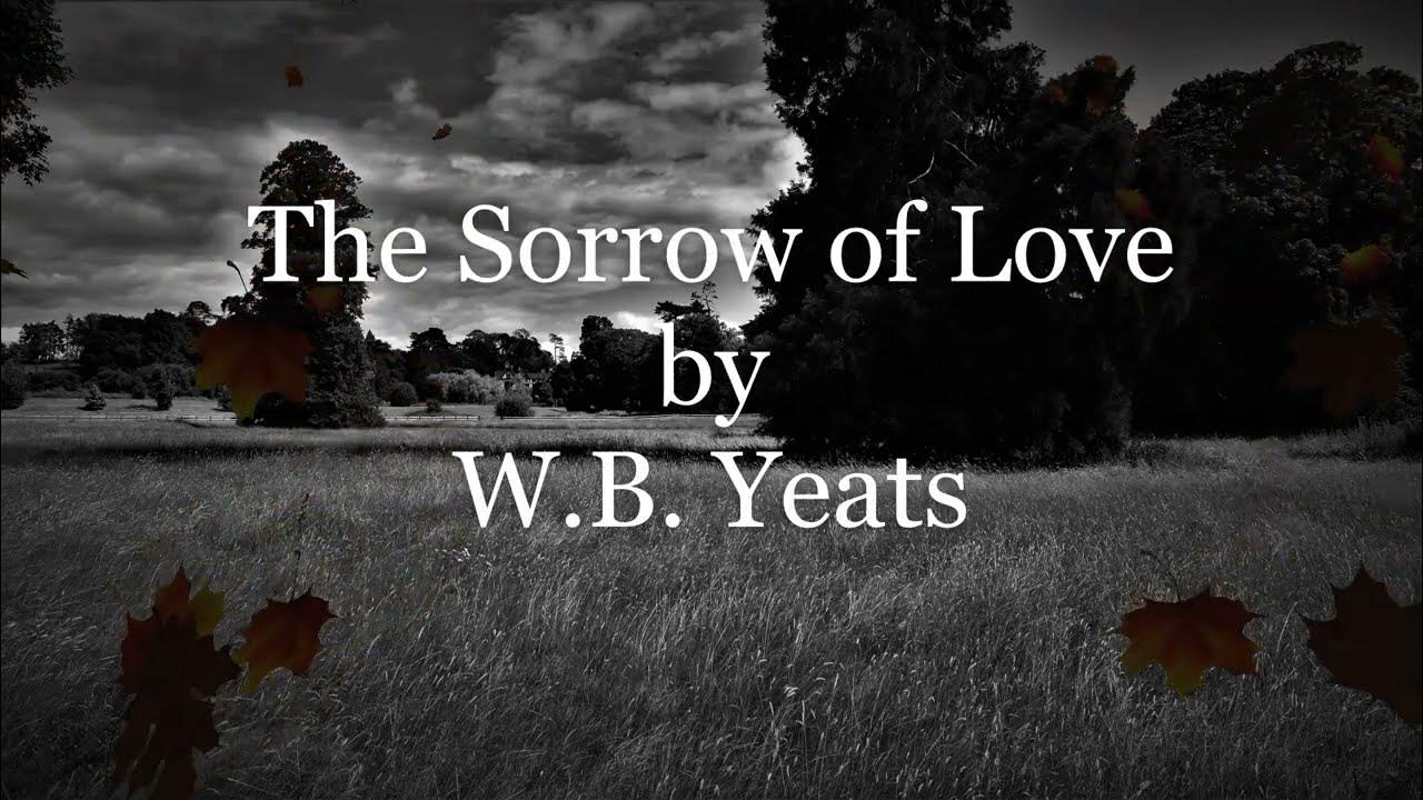 The Sorrow Of Love By W.B. Yeats - Youtube