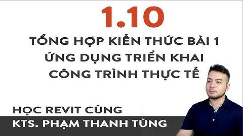 Học Revit Cùng KTS.Phạm Thanh Tùng - Buổi 1 - Phần 10
