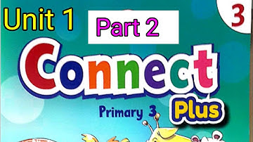 كونكت بلس للصف الثالث الابتدائي Unit 1 الجزء الثانى  Connect plus 3