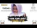 XAM XAM AVEC : S ISMAHILA SÈNE. (liwar ab tout-tanke) épisode 15