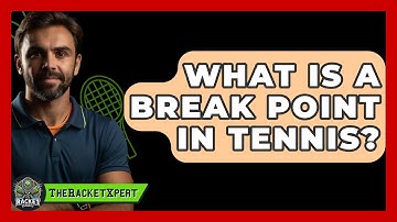 What Is A Break Point In Tennis? - The Racket Xpert