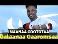 Galaanaa gaaromsaa new ethiopian oromo music 2024 