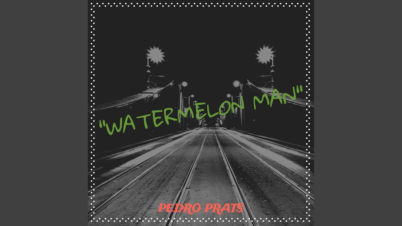 "Watermelon Man"