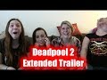 Deadpool 2 Extended Trailer