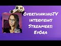 Overthinkingtv interviews streamers ev0ra