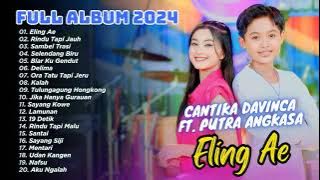Eling Ae - Cantika Davinca ft Putra Angkasa | Ageng Music | FULL ALBUM DANGDUT