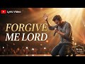 Tired of Hiding, Fighting, and Lying - Forgive Me, Lord