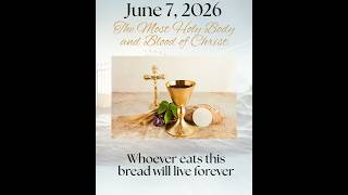 The Most Holy Body and Blood of Christ - June 7, 2026