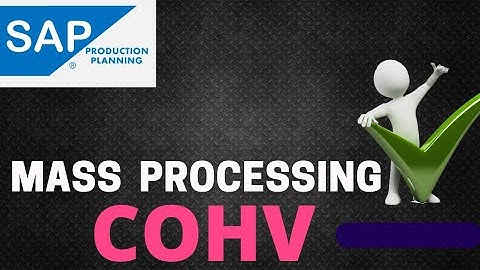 SAP PP (Production planning ) - Mass processing from T- code COHV