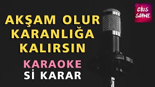 Video thumbnail of "AKŞAM OLUR KARANLIĞA KALIRSIN (OY GELİN) Karaoke Altyapı Türküler - Si"