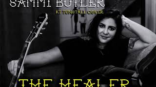 Sammi Butler Cover - KT Tunstall &quot;The Healer&quot;
