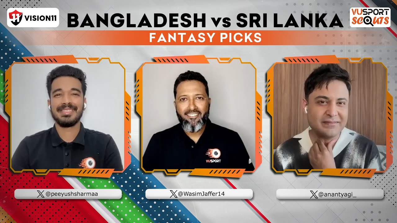BAN vs SL Fantasy Prediction ft Peeyush, Wasim Jaffer | Ban vs Sl Dream11 | VUSportScouts Ep.217