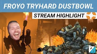 [TF2] PYRO IS THE BEST CLASS | FROYO TRYHARD DUSTBOWL