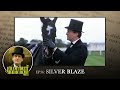 EP 36 - Silver Blaze - The Jeremy Brett Sherlock Holmes Podcast