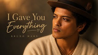 Bruno Mars — I Gave You Everything