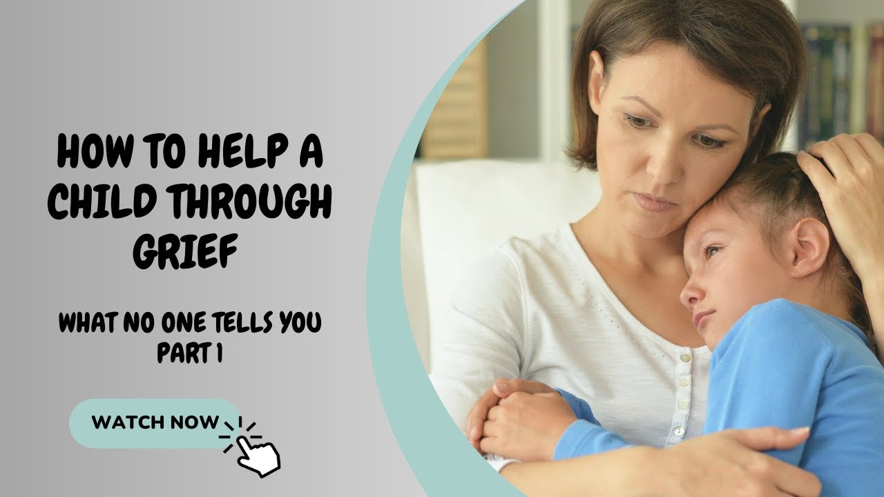 How to Help a Child Through Grief (What No One Tells You) - YouTube