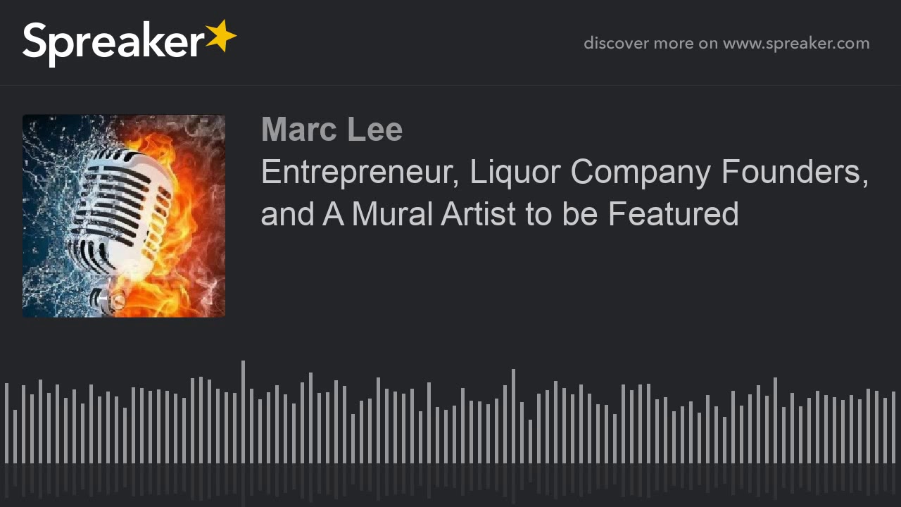 Entrepreneur, Liquor Company Founders, and A Mural Artist to be Featured (part 3 of 9)