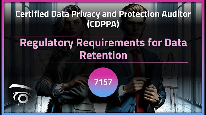 Regulatory Requirements for Data Retention | Exclusive Lesson