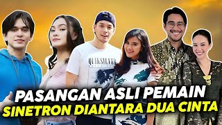 PASANGAN ASLI PEMAIN SINETRON DIANTARA DUA CINTA TERBARU