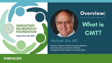 Overview: What is CMT? - Michael Shy, MD