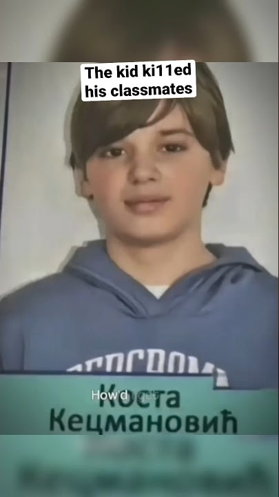 The 13-Year-Old Boy  - Kosta Kecmanovic - Ki11ed His Classmates - 😨