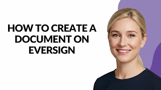 How to Create a Document on Eversign - Julia'sTutorials