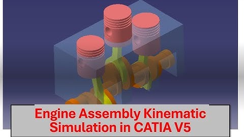 Engine Assembly Kinematic Simulation in CATIA V5 | Step-by-Step Tutorial
