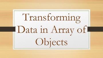 Transforming Data in Array of Objects