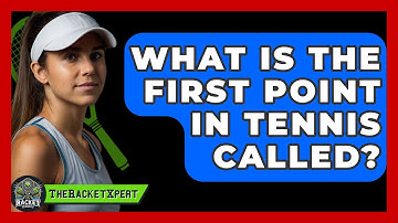 What Is The First Point In Tennis Called? - The Racket Xpert