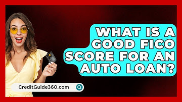 What Is a Good FICO Score for an Auto Loan? - CreditGuide360.com