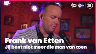 Frank van Etten - Jij bent niet meer die man van toen (LIVE) // Sterren NL Radio