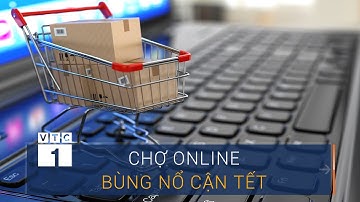 Cận Tết Nguyên đán, "hoa mắt" với chợ online | VTC1