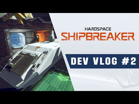 Hardspace: Shipbreaker - Dev Vlog #2