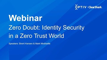Optiv + ClearShark Webinar: Identity Security in a Zero Trust World